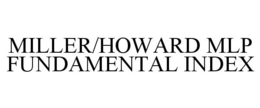MILLER/HOWARD MLP FUNDAMENTAL INDEX trademark