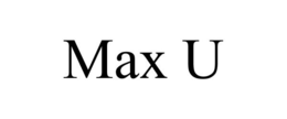 MAX U trademark