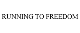 RUNNING TO FREEDOM trademark