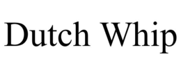 DUTCH WHIP trademark