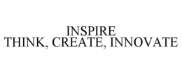 INSPIRE THINK, CREATE, INNOVATE trademark