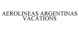 AEROLINEAS ARGENTINAS VACATIONS trademark