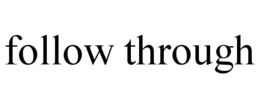FOLLOW THROUGH trademark