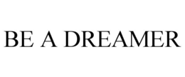BE A DREAMER trademark