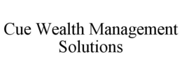 CUE WEALTH MANAGEMENT SOLUTIONS trademark