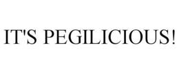 IT'S PEGILICIOUS! trademark