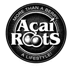 ACAI ROOTS MORE THAN A BERRY, A LIFESTYLE! trademark