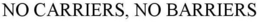 NO CARRIERS, NO BARRIERS trademark