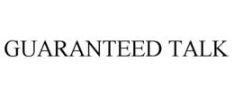 GUARANTEED TALK trademark
