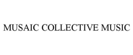 MUSAIC COLLECTIVE MUSIC trademark