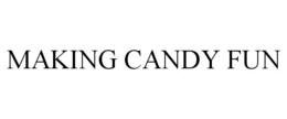 MAKING CANDY FUN trademark