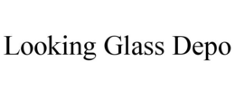 LOOKING GLASS DEPO trademark