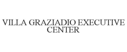 VILLA GRAZIADIO EXECUTIVE CENTER trademark