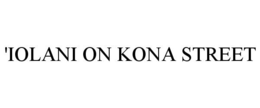 'IOLANI ON KONA STREET trademark