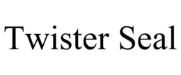 TWISTER SEAL trademark