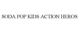 SODA POP KIDS ACTION HEROS trademark