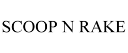 SCOOP N RAKE trademark