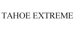 TAHOE EXTREME trademark