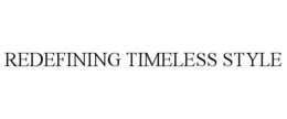 REDEFINING TIMELESS STYLE trademark