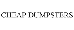CHEAP DUMPSTERS trademark