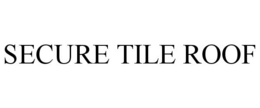 SECURE TILE ROOF trademark