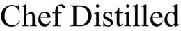 CHEF DISTILLED trademark