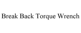 BREAK BACK TORQUE WRENCH trademark