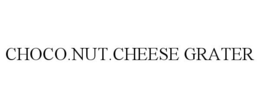CHOCO.NUT.CHEESE GRATER trademark