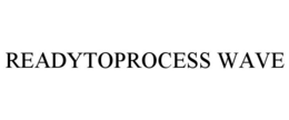 READYTOPROCESS WAVE trademark