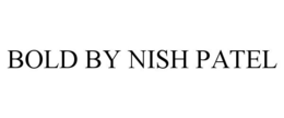 BOLD BY NISH PATEL trademark