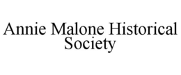 ANNIE MALONE HISTORICAL SOCIETY trademark