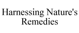 HARNESSING NATURE'S REMEDIES trademark