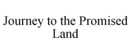JOURNEY TO THE PROMISED LAND trademark