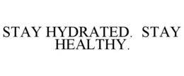 STAY HYDRATED. STAY HEALTHY. trademark