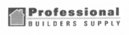 PROFESSIONAL BUILDERS SUPPLY trademark