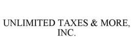 UNLIMITED TAXES & MORE, INC. trademark