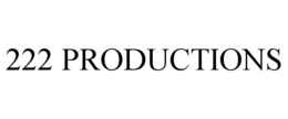 222 PRODUCTIONS trademark