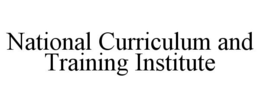 NATIONAL CURRICULUM AND TRAINING INSTITUTE trademark