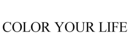 COLOR YOUR LIFE trademark