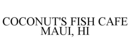 COCONUT'S FISH CAFE MAUI, HI trademark