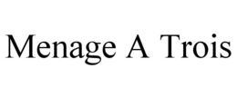 MENAGE A TROIS trademark