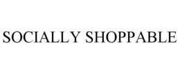 SOCIALLY SHOPPABLE trademark