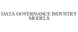 DATA GOVERNANCE INDUSTRY MODELS trademark