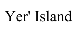 YER' ISLAND trademark