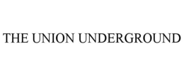 THE UNION UNDERGROUND trademark