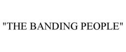 "THE BANDING PEOPLE" trademark