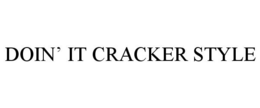 DOIN' IT CRACKER STYLE trademark
