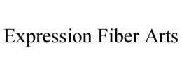 EXPRESSION FIBER ARTS trademark