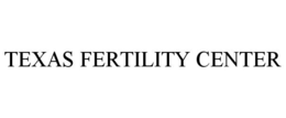 TEXAS FERTILITY CENTER trademark