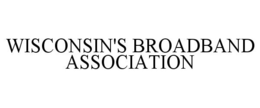 WISCONSIN'S BROADBAND ASSOCIATION trademark